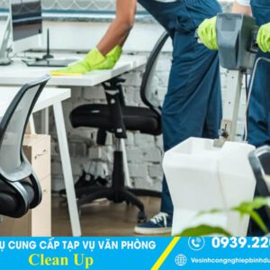 Clean Up - Công ty cung cấp tạp vụ văn phòng tại Bình Dương tận tâm, giá rẻ